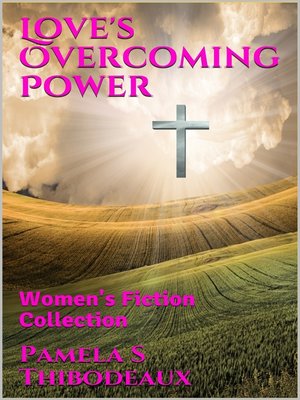 cover image of Love's Overcoming Power; Women's Fiction Collection
